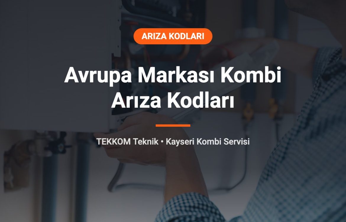 Viessmann, Protherm, Immergas, Ariston ve Baxi Kombi Arıza Kodları