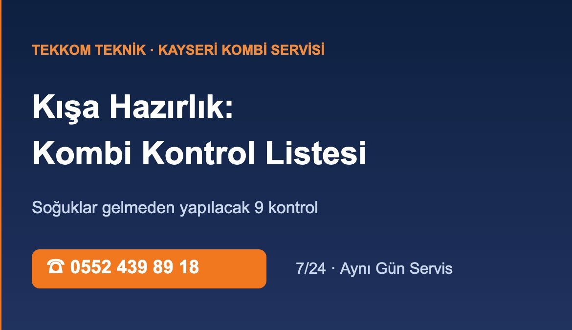Kombi Kışa Hazırlık: Soğuklar Gelmeden Yapılacak 9 Kontrol