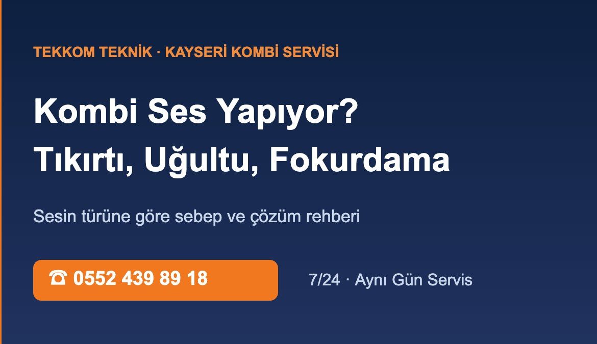 Kombi Ses Yapıyor: Tıkırtı, Uğultu ve Fokurdama Sesinin 7 Sebebi