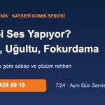Kombi ses yapıyor - tıkırtı, uğultu ve fokurdama sesinin sebepleri - Kayseri kombi servisi